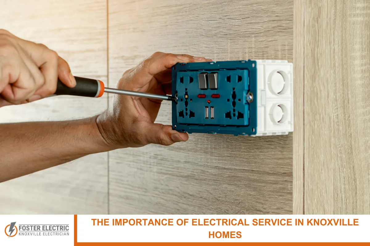 The Importance of Electrical Service in Knoxville Homes