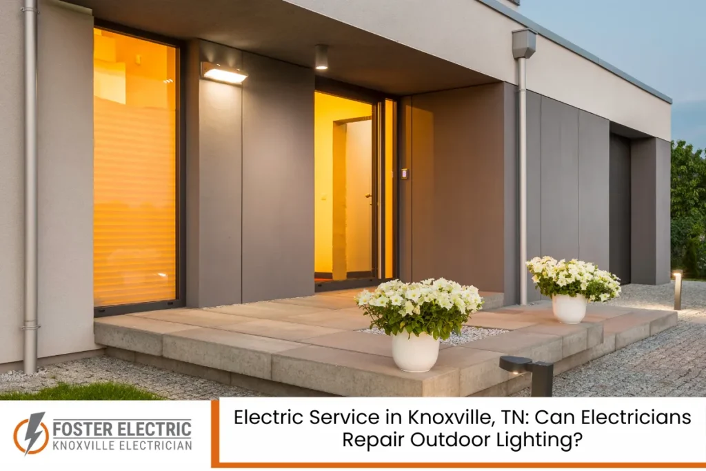 Electric Service in Knoxville, TN: Can Electricians Repair Outdoor Lighting?