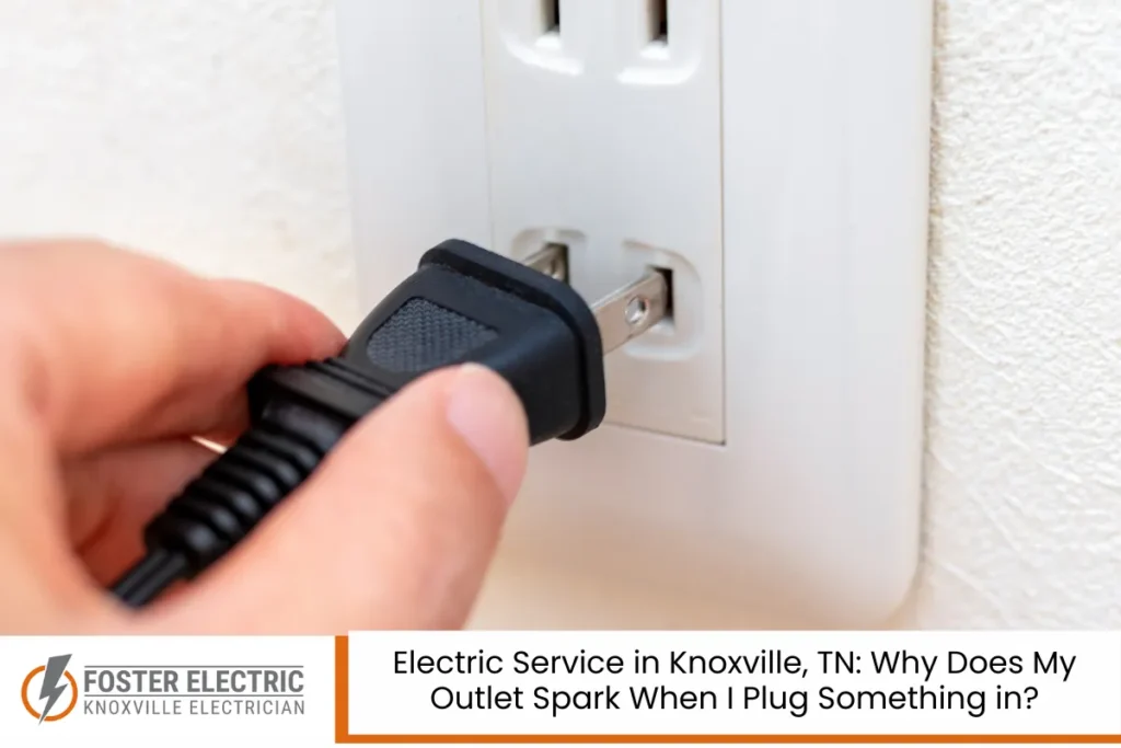 Electric Service in Knoxville, TN: Why Does My Outlet Spark When I Plug Something in?