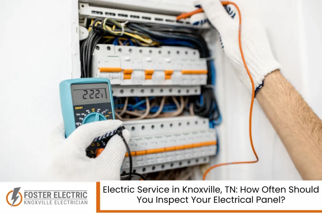 Electric Service in Knoxville, TN: How Often Should You Inspect Your Electrical Panel?